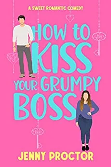 Cover of How to Kiss Your Grumpy Boss