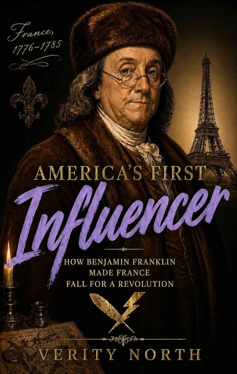 Cover of America’s First Influencer: How Benjamin Franklin Made France Fall for a Revolution