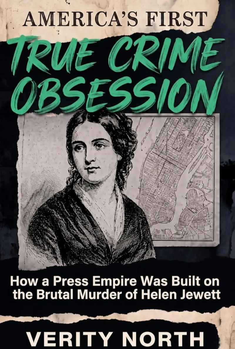 Cover of America's First True Crime Obsession: How a Press Empire Was Built on the Brutal Murder of Helen Jewett